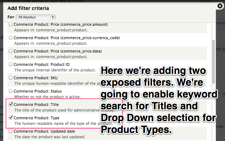 Here we're
adding two exposed filters. We're going to enable keyword search for
Titles and drop down selection for Product Types.