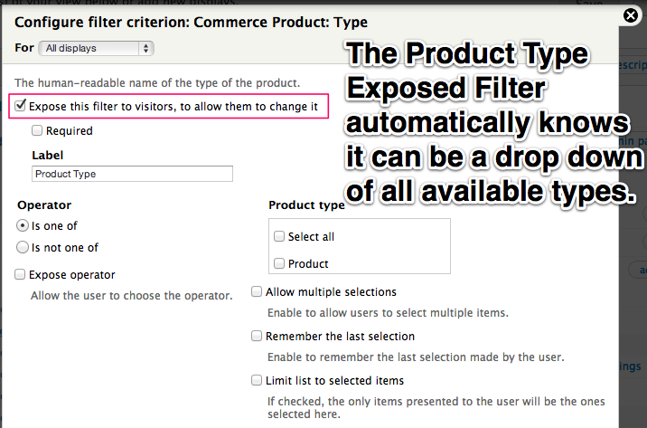 The Product Type
Exposed Filter automatically knows it can be a drop down of all
available product types.